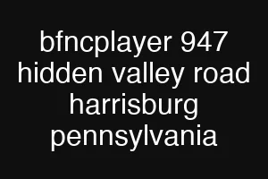 bfncplayer 947 hidden valley road harrisburg pennsylvania