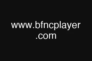 www.bfncplayer .com